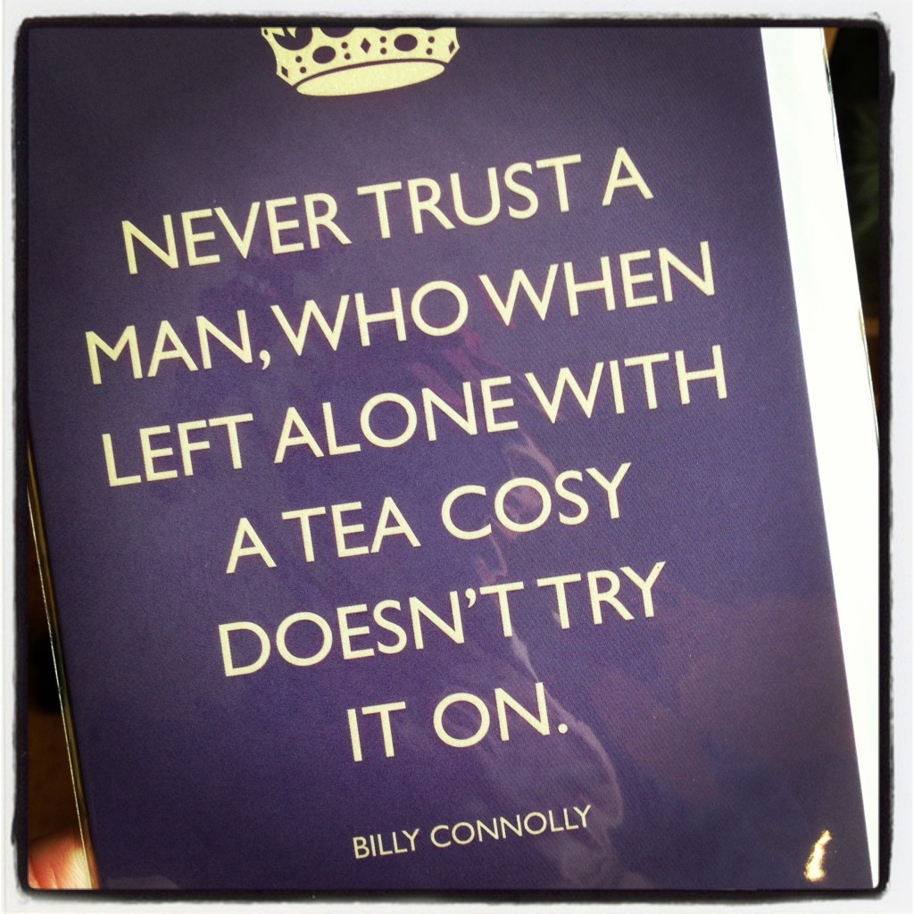 Trust the Tea Cosy, So Says Billy Connolly!